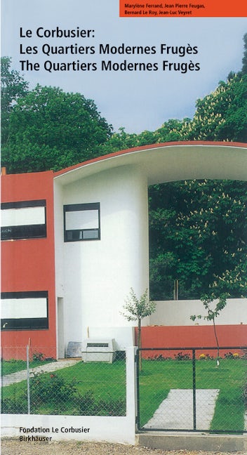 Book cover image for Le Corbusier. Les Quartiers Modernes Frugès / The Quartiers Modernes Frugès ISBN: 9783764358082